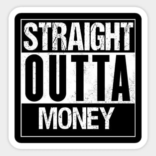 Straight Outta Money Sticker